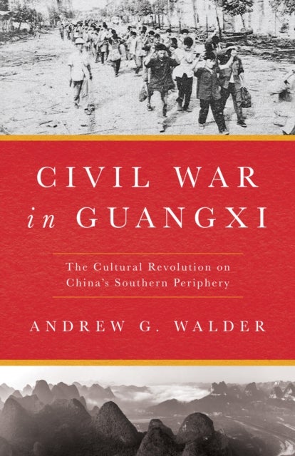 Civil War in Guangxi - The Cultural Revolution on China's Southern Periphery
