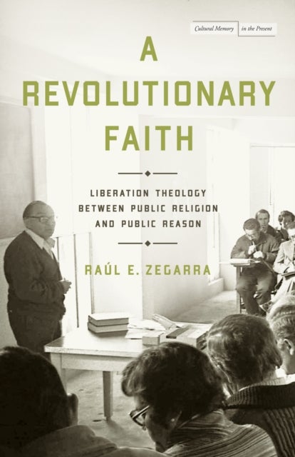 A Revolutionary Faith - Liberation Theology Between Public Religion and Public Reason