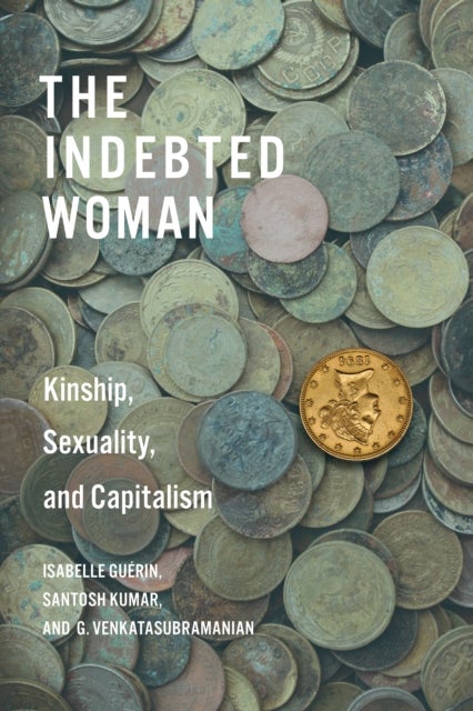 The Indebted Woman - Kinship, Sexuality, and Capitalism