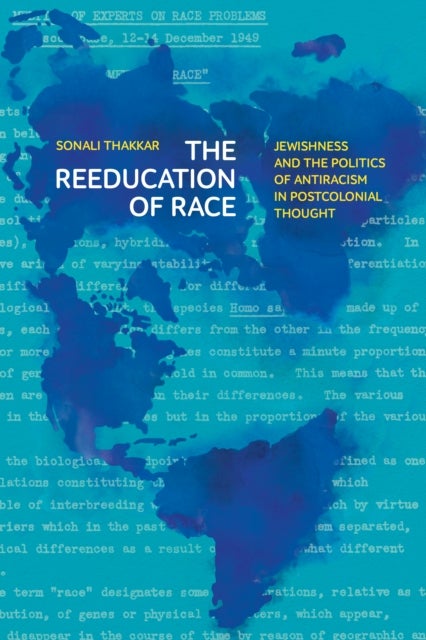 The Reeducation of Race - Jewishness and the Politics of Antiracism in Postcolonial Thought