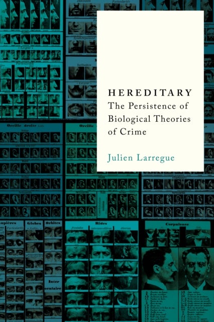 Hereditary - The Persistence of Biological Theories of Crime