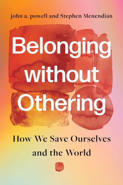 Belonging without Othering - How We Save Ourselves and the World