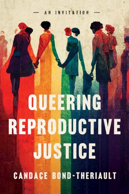Queering Reproductive Justice - An Invitation