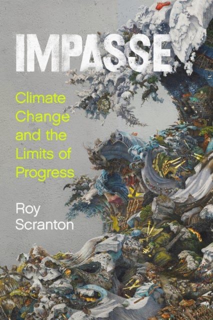Impasse - Climate Change and the Limits of Progress