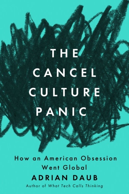 The Cancel Culture Panic - How an American Obsession Went Global