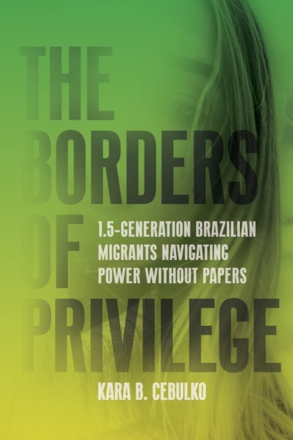 The Borders of Privilege - 1.5-Generation Brazilian Migrants Navigating Power Without Papers