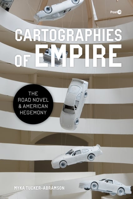 Cartographies of Empire - The Road Novel and American Hegemony
