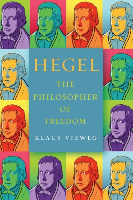 Hegel - The Philosopher of Freedom