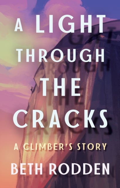 A Light through the Cracks - A Climber's Story