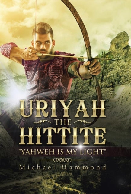 Uriyah The Hittite - "Yahweh is my Light"