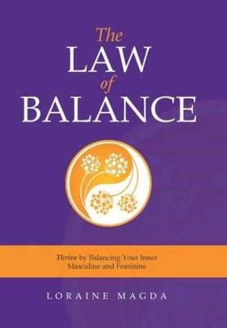The Law of Balance - Thrive by Balancing Your Inner Masculine and Feminine