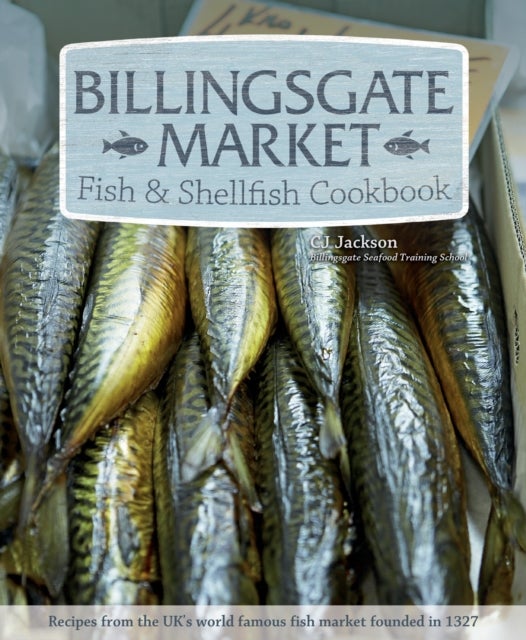 Bilde av Billingsgate Market Fish &amp; Shellfish Cookbook Av Cj Jackson