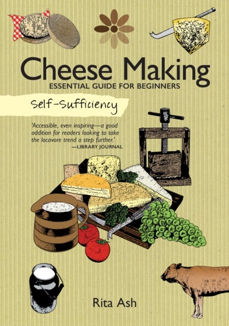 Self-Sufficiency: Cheese Making - Essential Guide for Beginners