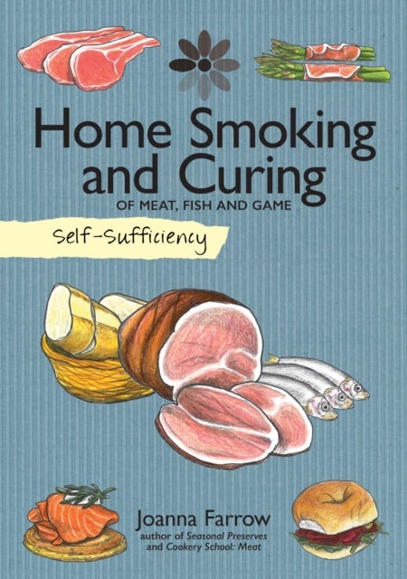 Bilde av Self-sufficiency: Home Smoking And Curing Av Joanna Farrow