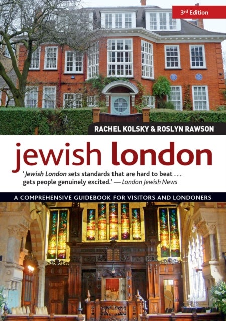 Jewish London, 3rd Edition - A Comprehensive Guidebook for Visitors and Londoners