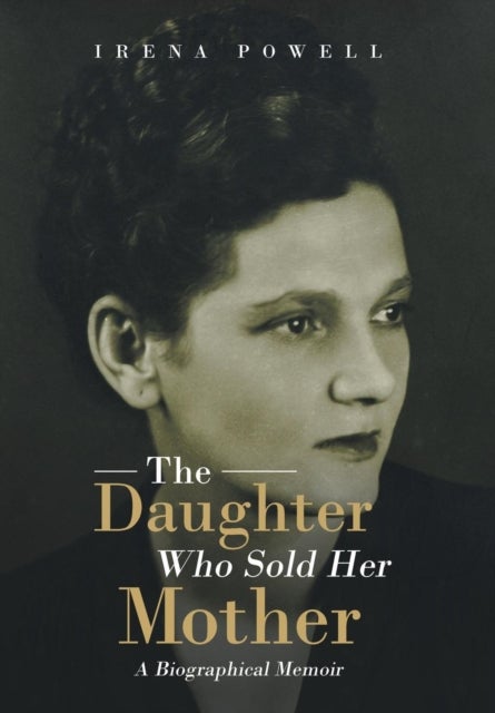 The Daughter Who Sold Her Mother - A Biographical Memoir