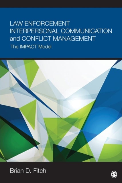 Law Enforcement Interpersonal Communication and Conflict Management - The IMPACT Model