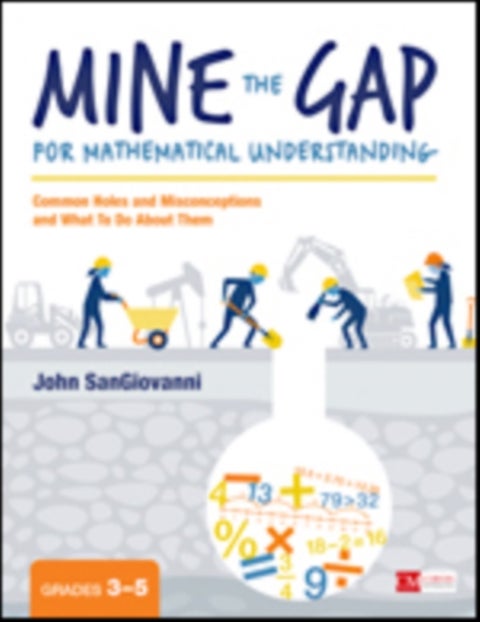 Mine the Gap for Mathematical Understanding, Grades 3-5 - Common Holes and Misconceptions and What To Do About Them