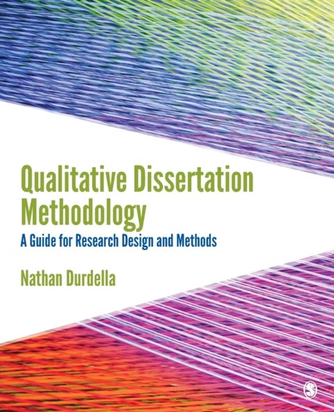 Qualitative Dissertation Methodology - A Guide for Research Design and Methods