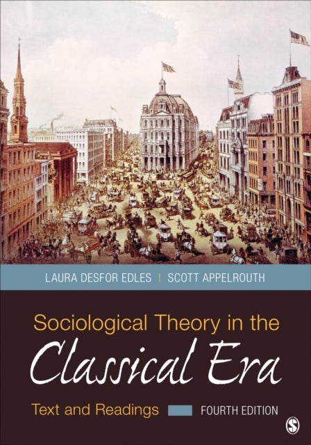 Sociological theory in the Classical Era - Text and Readings