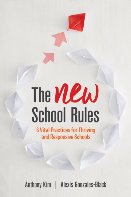 The NEW School Rules - 6 Vital Practices for Thriving and Responsive Schools