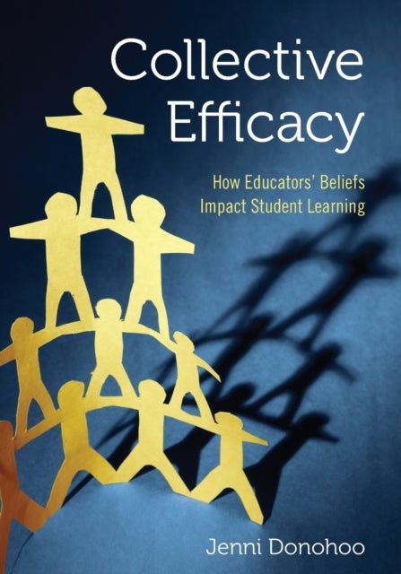 Collective Efficacy - How Educators' Beliefs Impact Student Learning
