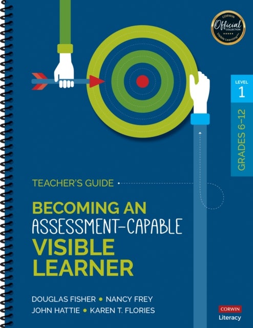 Bilde av Becoming An Assessment-capable Visible Learner, Grades 6-12, Level 1: Teacher&#039;s Guide Av Douglas Fisher, Nancy Frey, John Hattie, Karen T. Florie