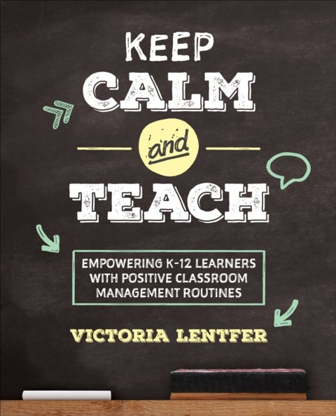 Keep CALM and Teach - Empowering K-12 Learners With Positive Classroom Management Routines