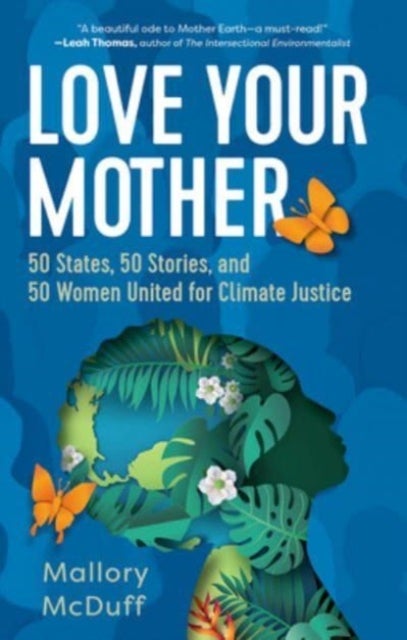 Love Your Mother - 50 States, 50 Stories, and 50 Women United for Climate Justice