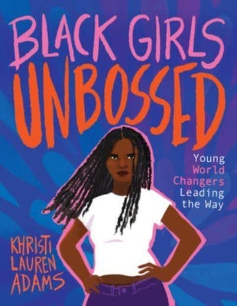 Black Girls Unbossed - Young World Changers Leading the Way