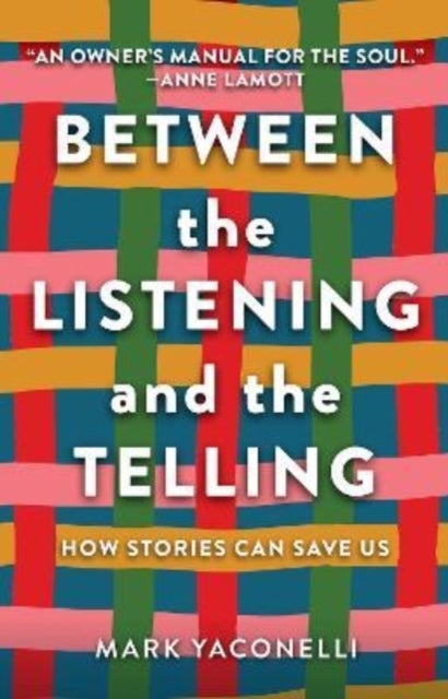 Between the Listening and the Telling - How Stories Can Save Us