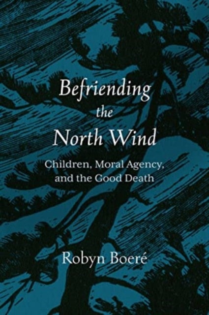 Befriending the North Wind - Children, Moral Agency, and the Good Death