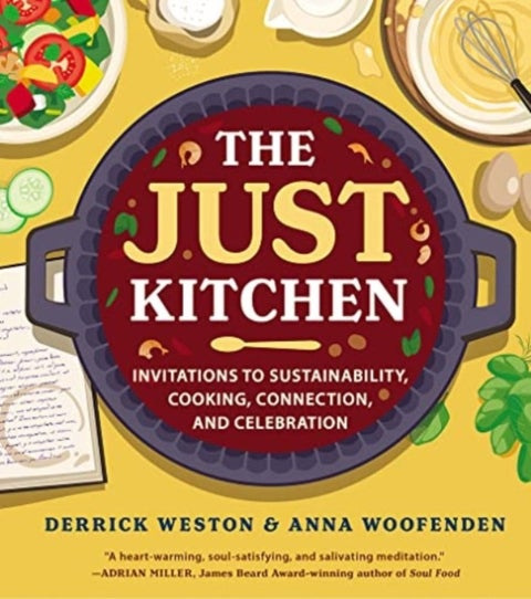 The Just Kitchen - Invitations to Sustainability, Cooking, Connection, and Celebration
