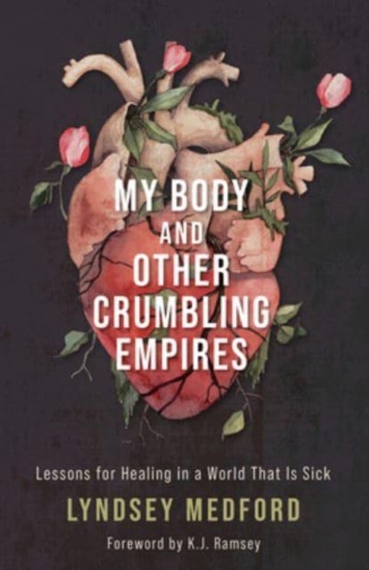Bilde av My Body And Other Crumbling Empires Av Lyndsey Medford