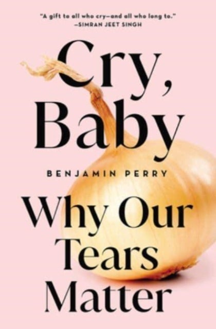 Cry, Baby - Why Our Tears Matter