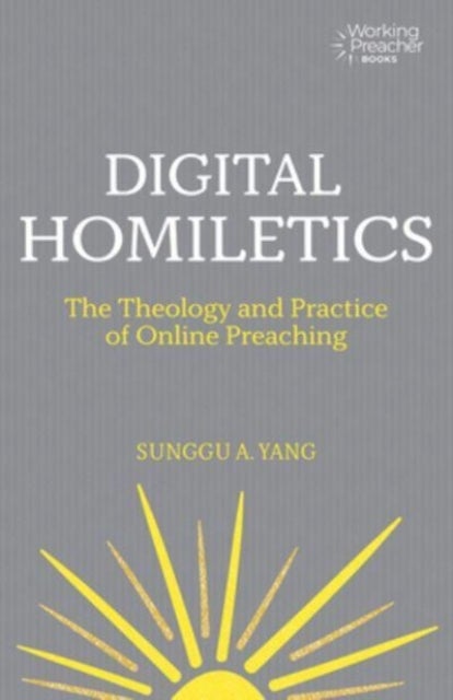 Digital Homiletics - The Theology and Practice of Online Preaching