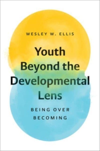 Youth Beyond the Developmental Lens - Being over Becoming