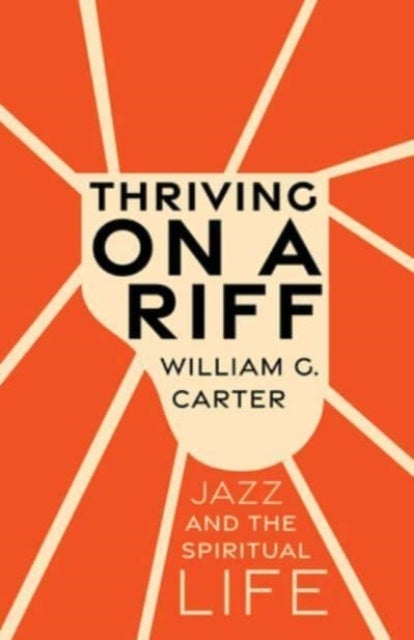 Thriving on a Riff - Jazz and the Spiritual Life