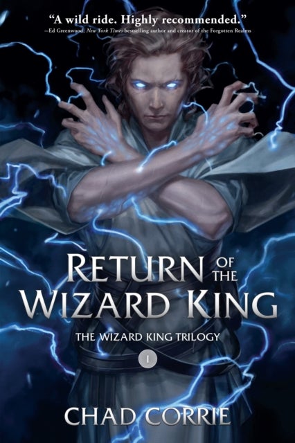 Bilde av Return Of The Wizard King: The Wizard King Trilogy Book One Av Chad Corrie
