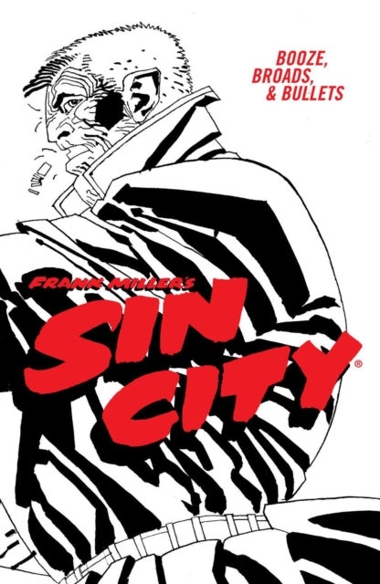 Bilde av Frank Miller&#039;s Sin City Volume 6: Booze, Broads, &amp; Bullets (fourth Edition) Av Frank Miller