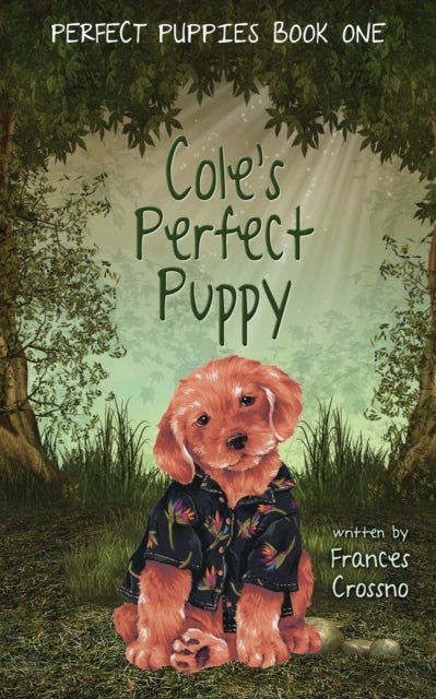 Bilde av Cole&#039;s Perfect Puppy, Perfect Puppies Book One Av Frances M Crossno