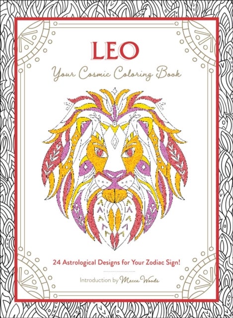 Leo: Your Cosmic Coloring Book - 24 Astrological Designs for Your Zodiac Sign!