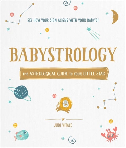 Babystrology - The Astrological Guide to Your Little Star