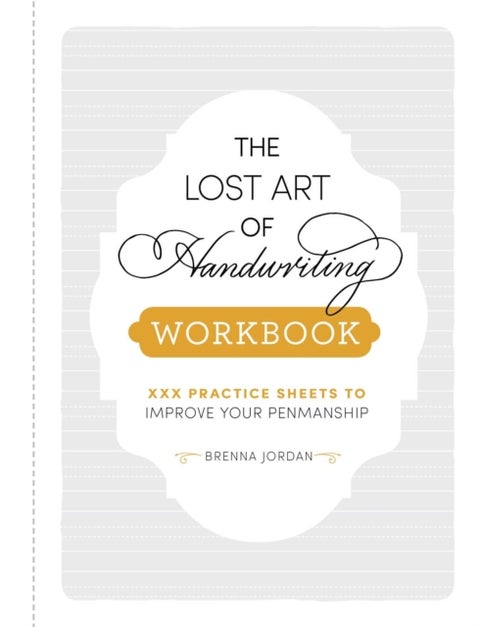 The Lost Art of Handwriting Workbook - Practice Sheets to Improve Your Penmanship