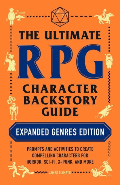 Bilde av The Ultimate Rpg Character Backstory Guide: Expanded Genres Edition Av James D¿amato