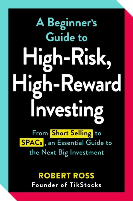 Bilde av A Beginner&#039;s Guide To High-risk, High-reward Investing Av Robert Ross