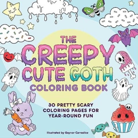The Creepy Cute Goth Coloring Book - 30 Pretty Scary Coloring Pages for Year-Round Fun!