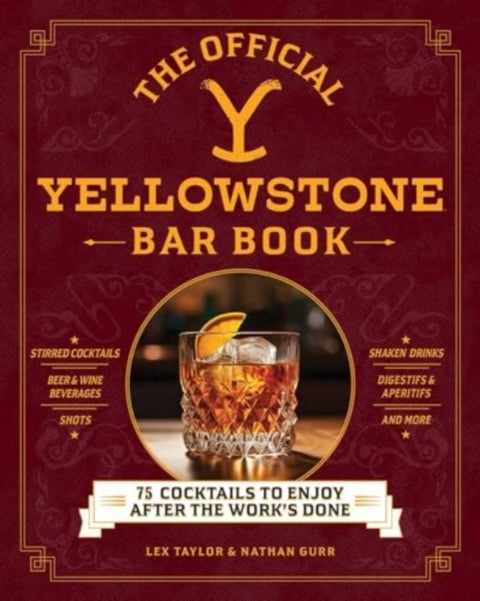 The Official Yellowstone Bar Book - 75 Cocktails to Enjoy after the Work's Done
