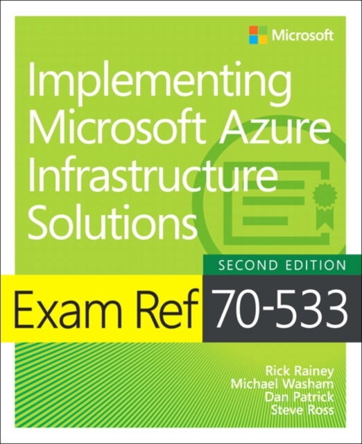 Bilde av Exam Ref 70-533 Implementing Microsoft Azure Infrastructure Solutions Av Michael Washam, Rick Rainey, Dan Patrick, Steve Ross