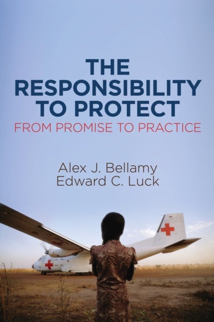 The Responsibility to Protect - From Promise to Practice